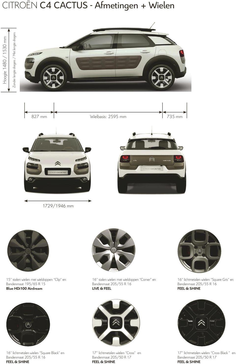 CACTUS C4 CACTUS C4 1729/1946 mm 735 mm 1761 /1946 mm Wieldoppen Wieldoppen Wieldoppen Lichtmetalen Lichtmetalen wielen Lichtmetalen wielen wielen TES E ITROËN LA DE CITROËN LA C4 CITROËN CACTUS C4