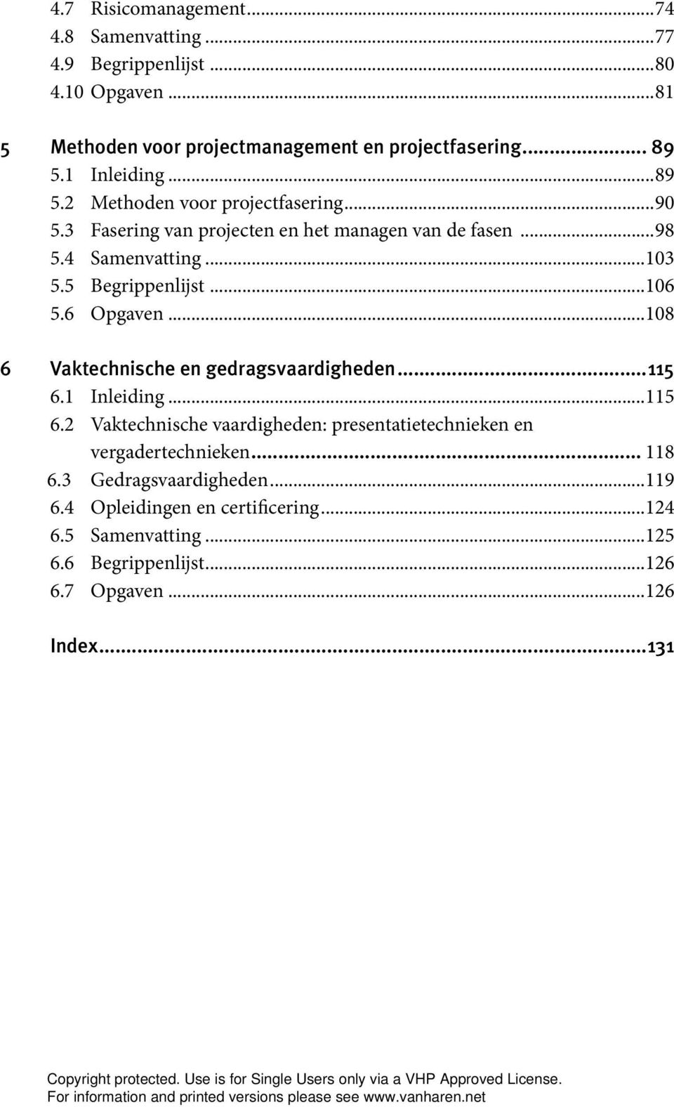 5 Begrippenlijst...106 5.6 Opgaven...108 6 Vaktechnische en gedragsvaardigheden...115 6.