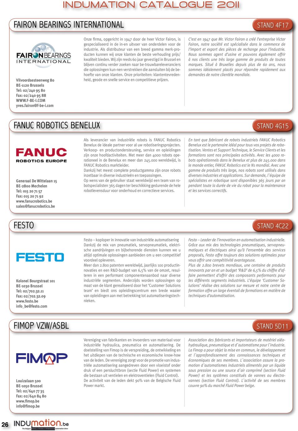 Als distributeur van een breed gamma merk-producten kunnen wij onze klanten de beste verhouding prijs/ kwaliteit bieden.