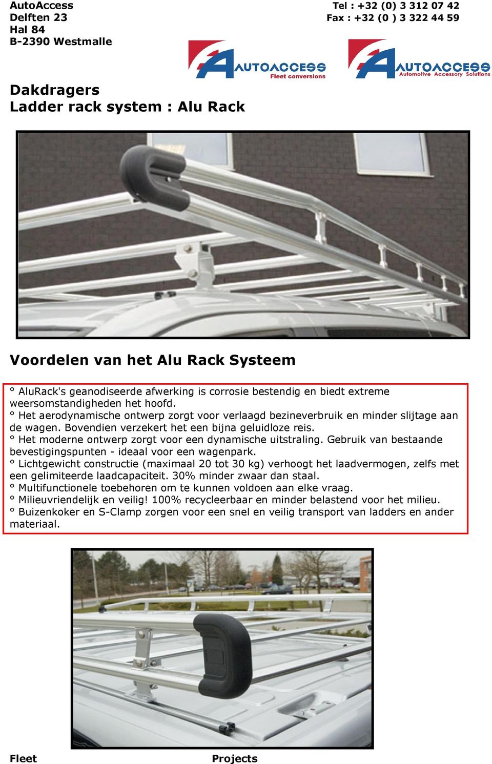 Het moderne ontwerp zorgt voor een dynamische uitstraling. Gebruik van bestaande bevestigingspunten - ideaal voor een wagenpark.