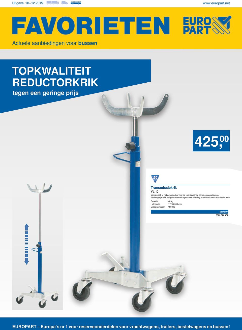 standaard met transmissiekroon Gewicht Hefhoogte Draagvermogen 40 kg 1170-2000 mm 1000 kg 5322 520 102 EUROPART Europas Nr.