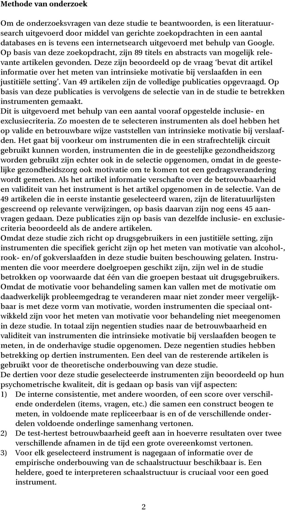 Deze zijn beoordeeld op de vraag bevat dit artikel informatie over het meten van intrinsieke motivatie bij verslaafden in een justitiële setting.