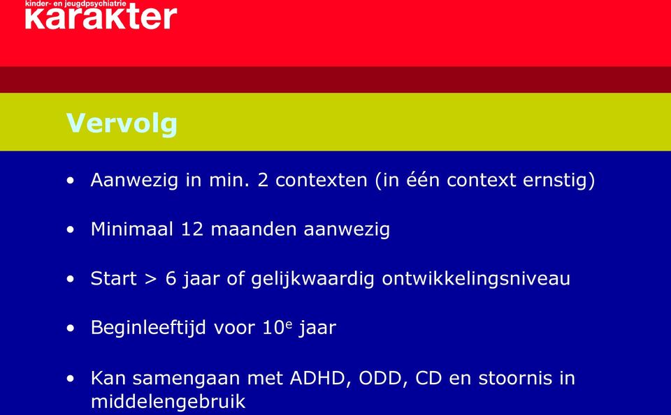 aanwezig Start > 6 jaar of gelijkwaardig