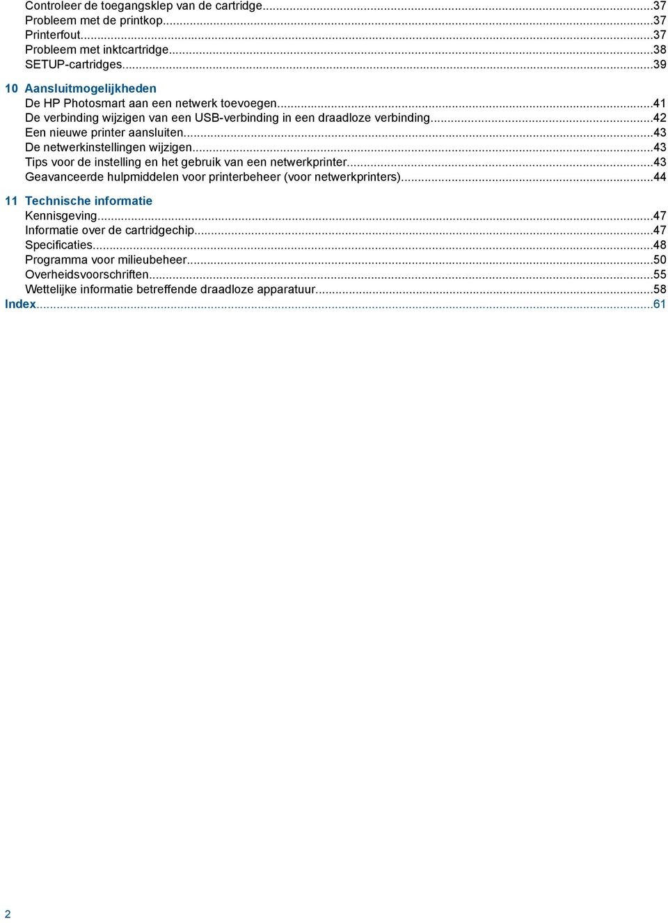 ..43 De netwerkinstellingen wijzigen...43 Tips voor de instelling en het gebruik van een netwerkprinter...43 Geavanceerde hulpmiddelen voor printerbeheer (voor netwerkprinters).