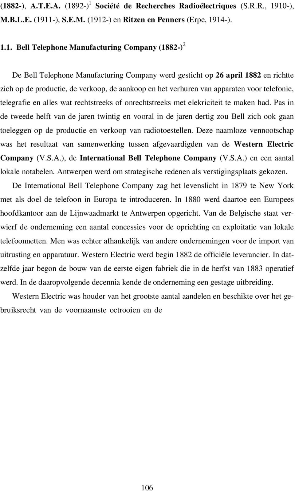 alles wat rechtstreeks of onrechtstreeks met elekriciteit te maken had.