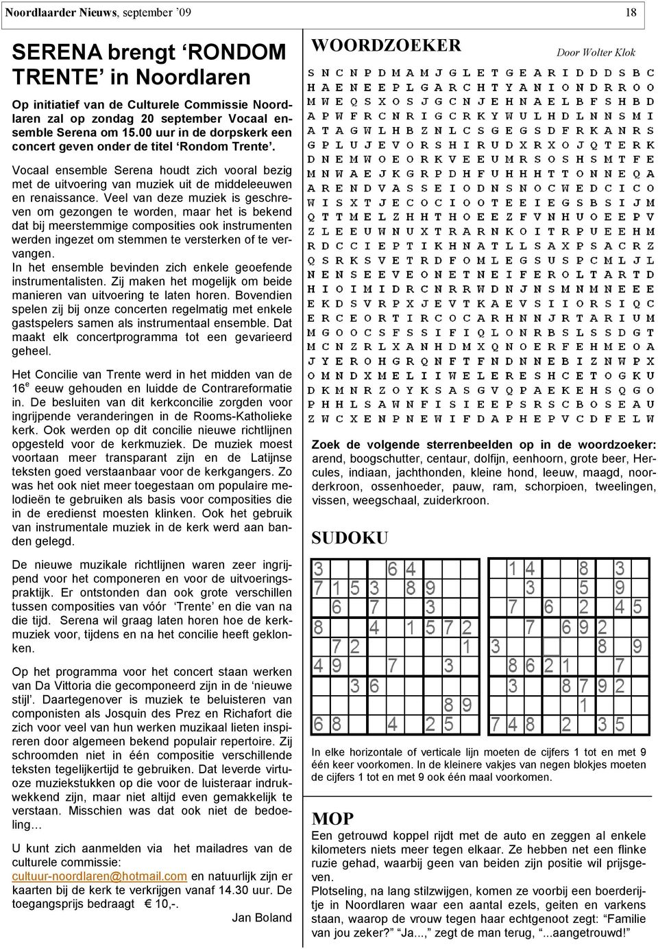 Veel van deze muziek is geschreven om gezongen te worden, maar het is bekend dat bij meerstemmige composities ook instrumenten werden ingezet om stemmen te versterken of te vervangen.