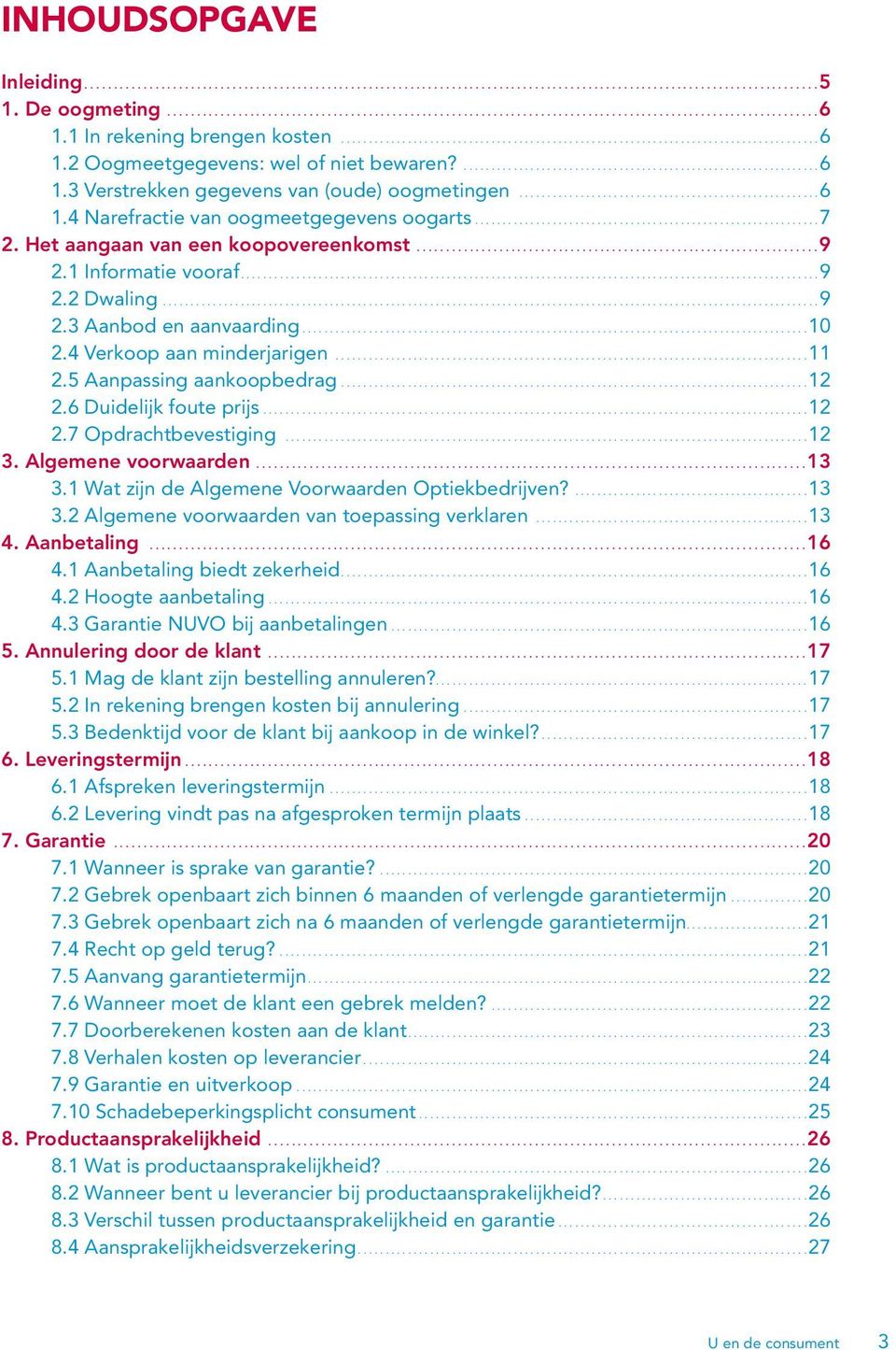 .....................................................6 1.4 Narefractie van oogmeetgegevens oogarts..............................................................7 2.