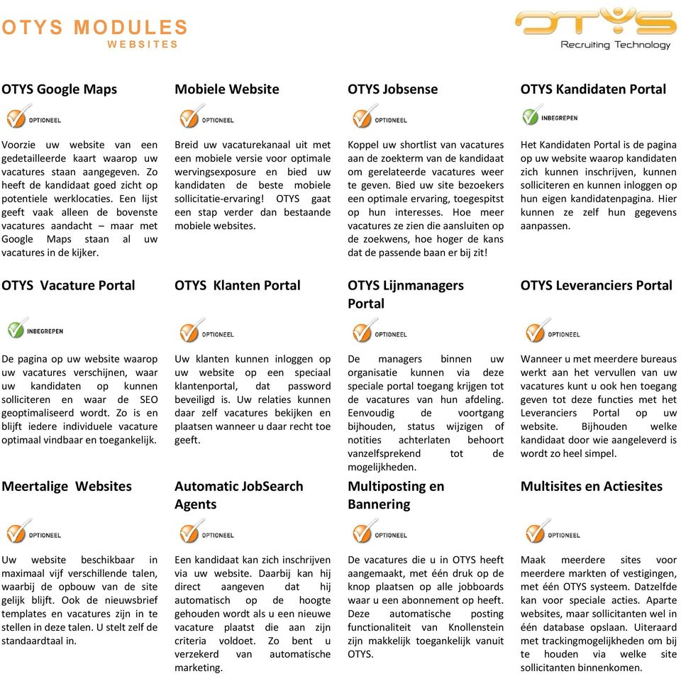 Breid uw vacaturekanaal uit met een mobiele versie voor optimale wervingsexposure en bied uw kandidaten de beste mobiele sollicitatie-ervaring!