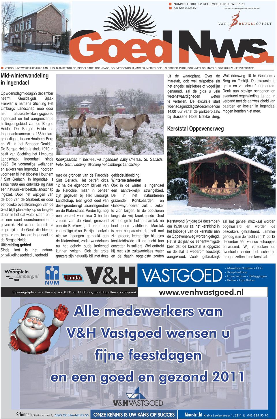 Mid-winterwandeling in Ingendael Op woensdagmiddag 29 december neemt Geuldalgids Sjaak Frenken u namens Stichting Het Limburgs Landschap mee door het natuurontwikkelingsgebied Ingendael en het