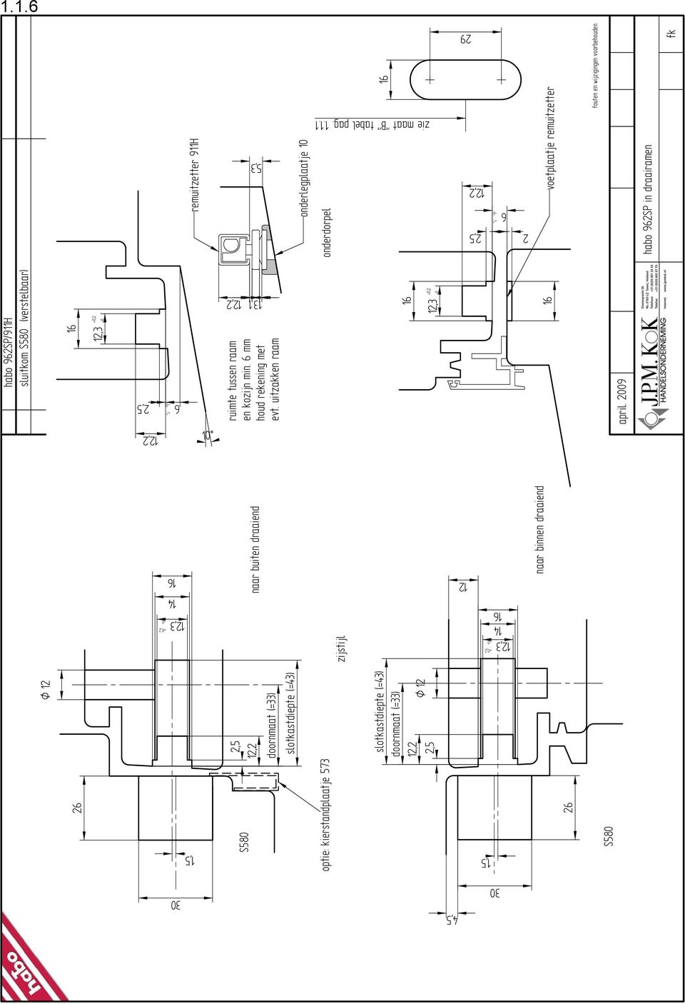 uitzakken raam remuitzetter 911H onderlegplaatje 10 onderdorpel voetplaatje remuitzetter 131 12,2 zie maat "B" tabel pag. 1.1.1 5,3 fk 10 S580 optie: kierstandplaatje 573 S580 naar buiten draaiend naar binnen draaiend april.