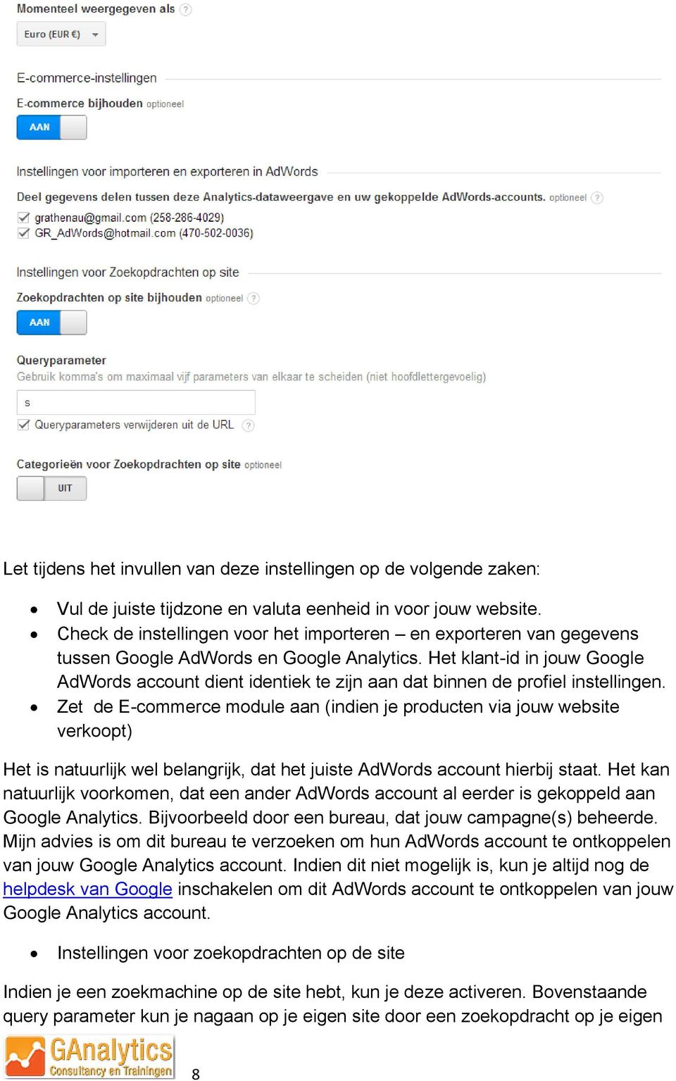 Het klant-id in jouw Google AdWords account dient identiek te zijn aan dat binnen de profiel instellingen.