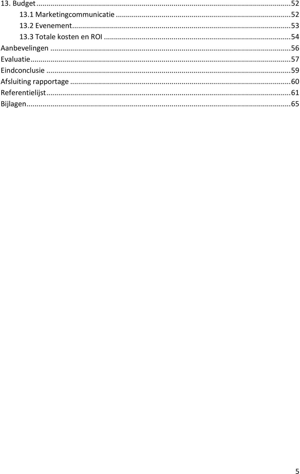 .. 56 Evaluatie... 57 Eindconclusie.