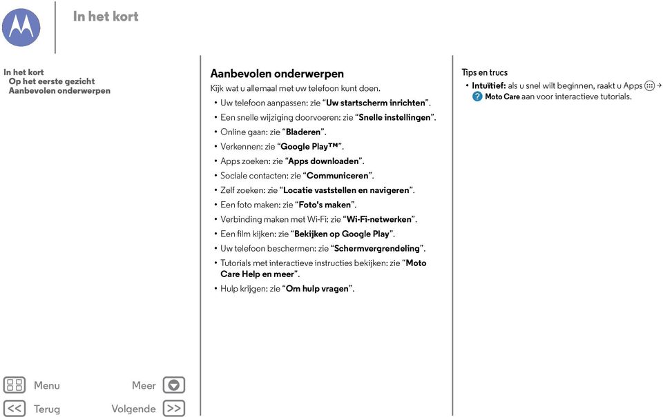 Zelf zoeken: zie Locatie vaststellen en navigeren. Een foto maken: zie Foto's maken. Verbinding maken met Wi-Fi: zie Wi-Fi-netwerken. Een film kijken: zie Bekijken op Google Play.