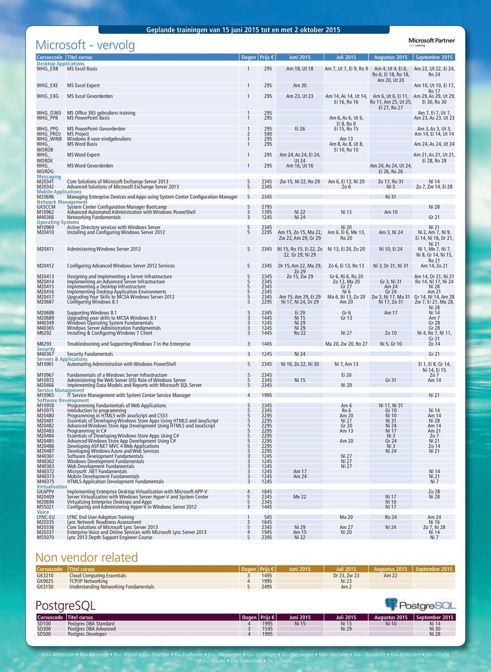 30, Ro 30 Ei 27, Ro 27 WHG_O365 MS Office 365 gebruikers training 1 295 Am 7, Ei 7, Ut 7, WHG_PPB MS PowerPoint Basis 1 295 Am 6, As 6, Ut 6, Am 23, As 23, Ut 23 Ei 8, Ro 8 WHG_PPG MS PowerPoint