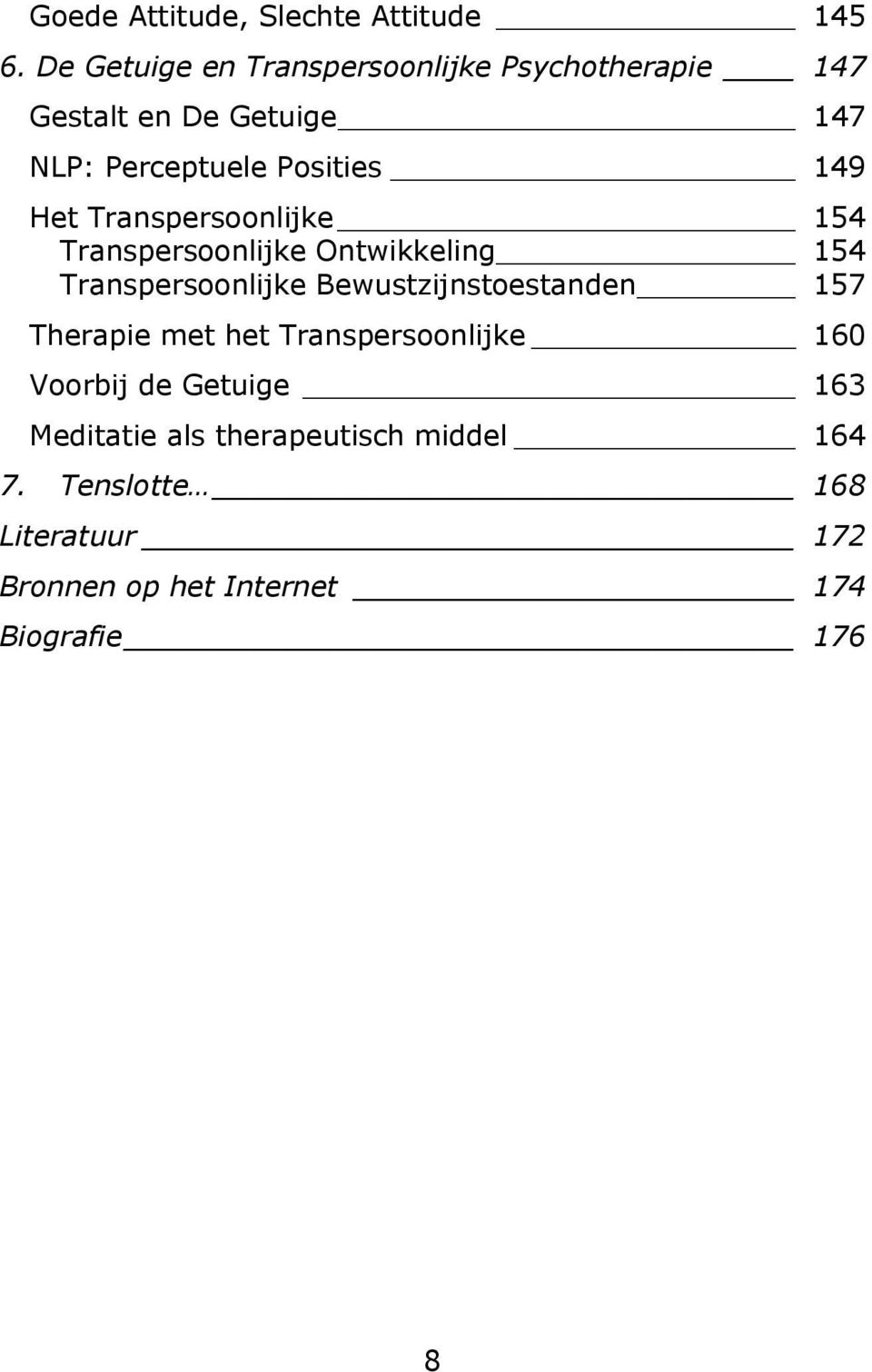 Het Transpersoonlijke 154 Transpersoonlijke Ontwikkeling 154 Transpersoonlijke Bewustzijnstoestanden 157