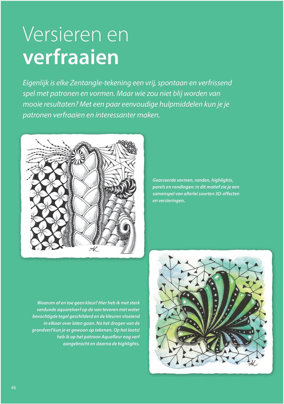 Gearceerde vormen, randen, highlights, parels en rondingen: in dit motief zie je een samenspel van allerlei soorten 3D-effecten en versieringen. Waarom af en toe geen kleur?