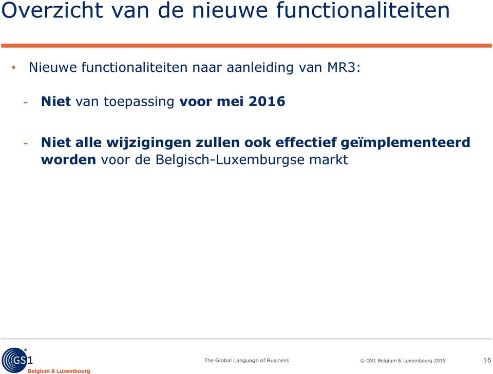 toepassing voor mei 2016 Niet alle wijzigingen zullen ook