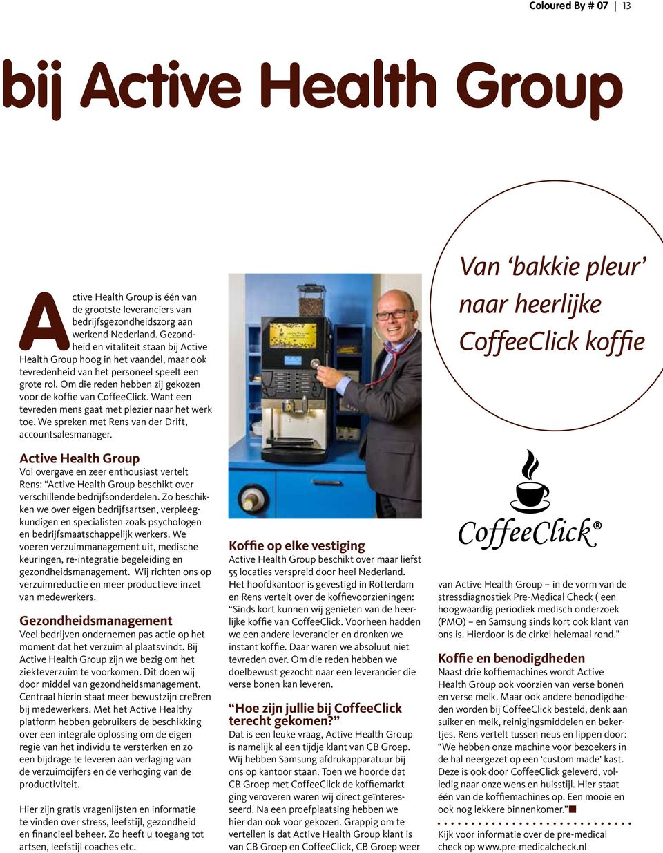 Om die reden hebben zij gekozen voor de koffie van CoffeeClick. Want een tevreden mens gaat met plezier naar het werk toe. We spreken met Rens van der Drift, accountsalesmanager.