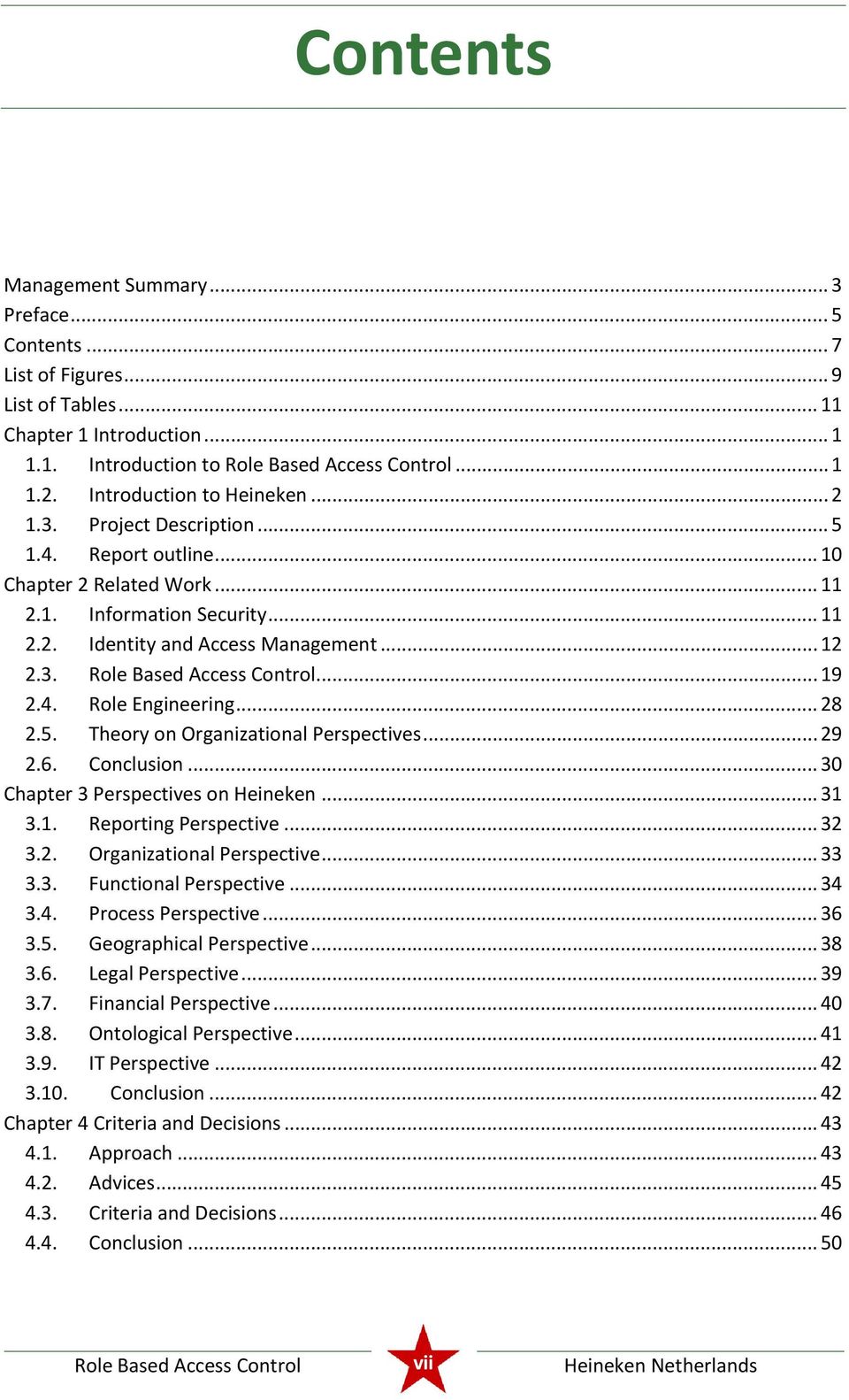 .. 29 2.6. Conclusion... 30 Chapter 3 Perspectives on Heineken... 31 3.1. Reporting Perspective... 32 3.2. Organizational Perspective... 33 3.3. Functional Perspective... 34 3.4. Process Perspective.