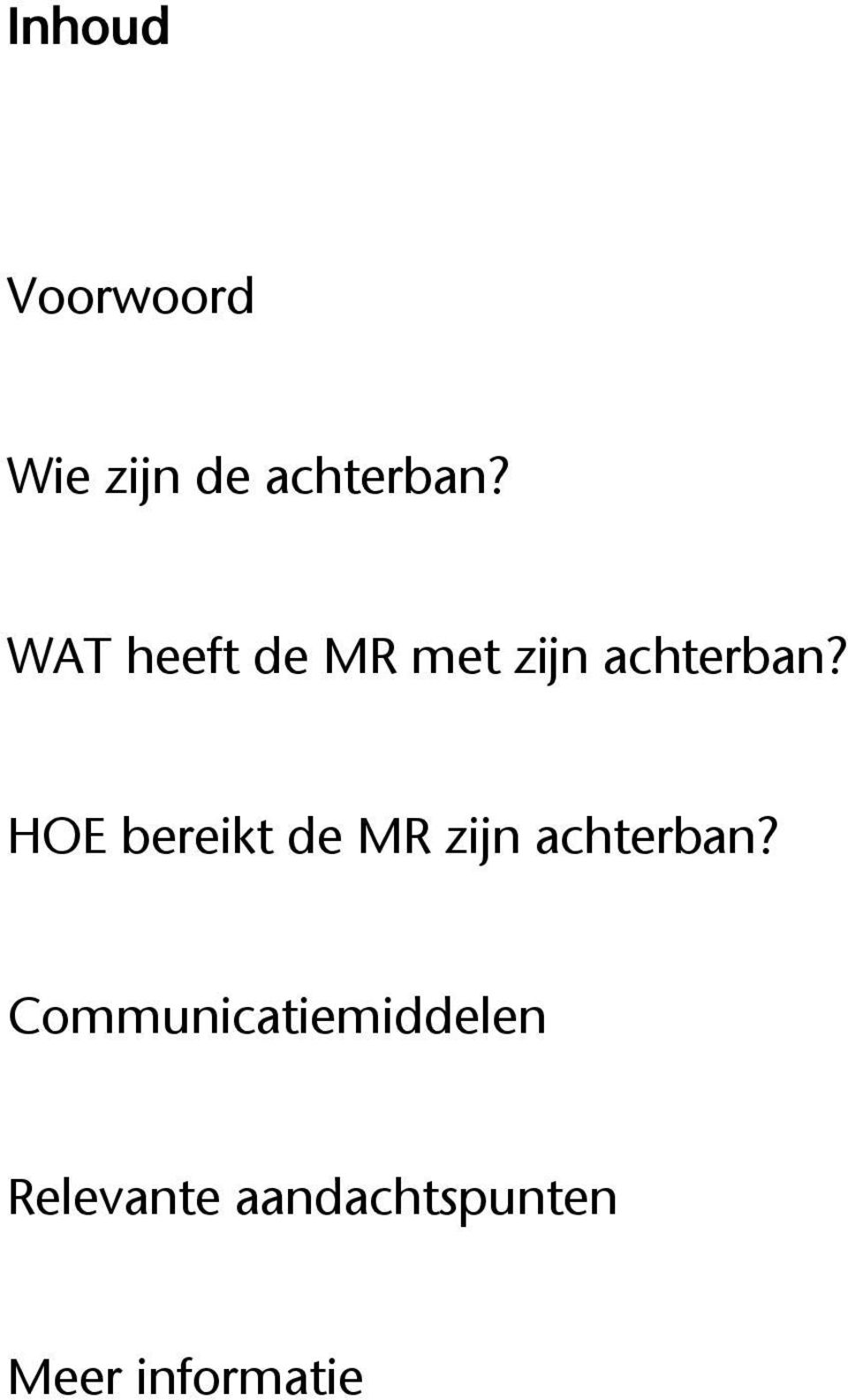 HOE bereikt de MR zijn achterban?