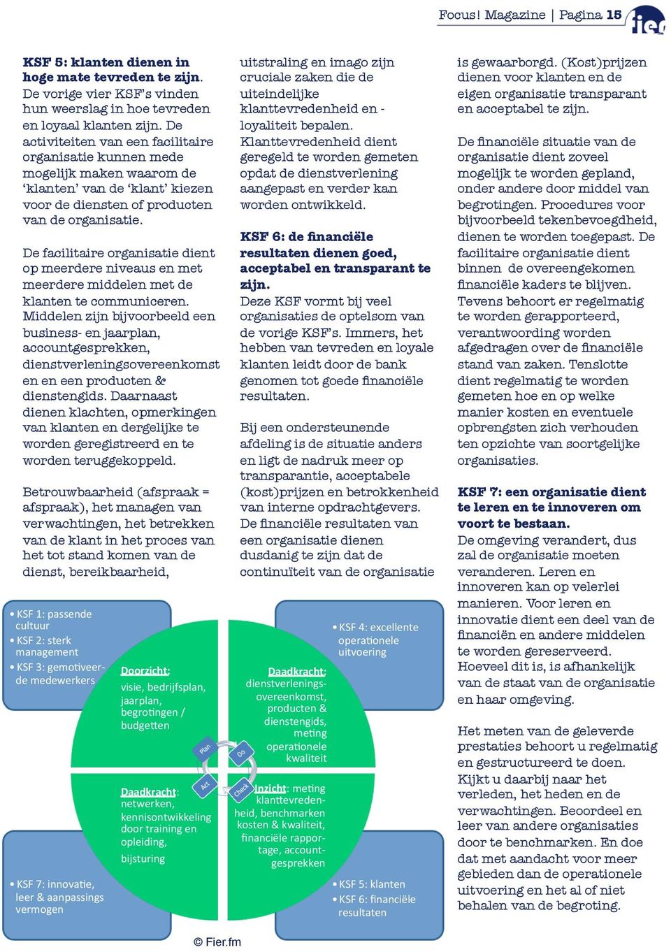 De facilitaire organisatie dient op meerdere niveaus en met meerdere middelen met de klanten te communiceren.