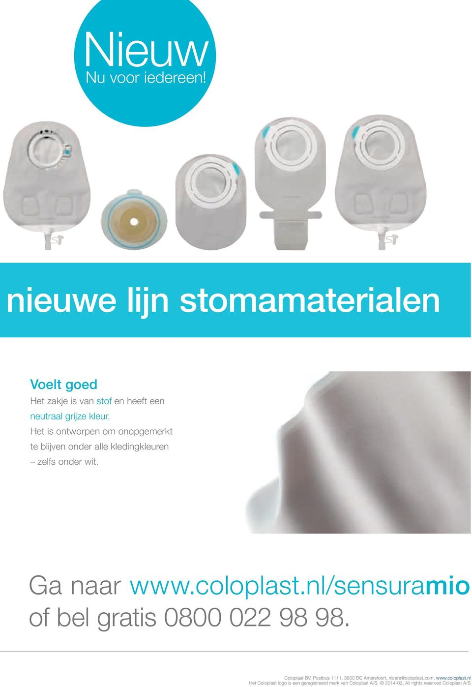 Het is ontworpen om onopgemerkt te blĳ ven onder alle kledingkleuren zelfs onder wit. Ga naar www.coloplast.