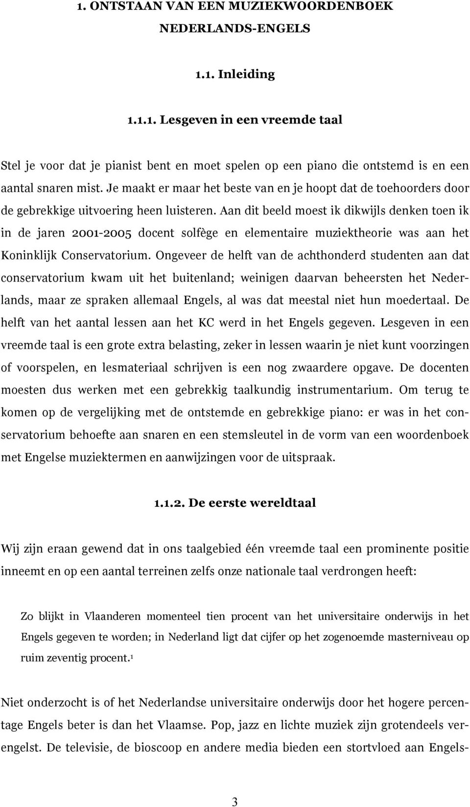 Aan dit beeld moest ik dikwijls denken toen ik in de jaren 2001-2005 docent solfège en elementaire muziektheorie was aan het Koninklijk Conservatorium.