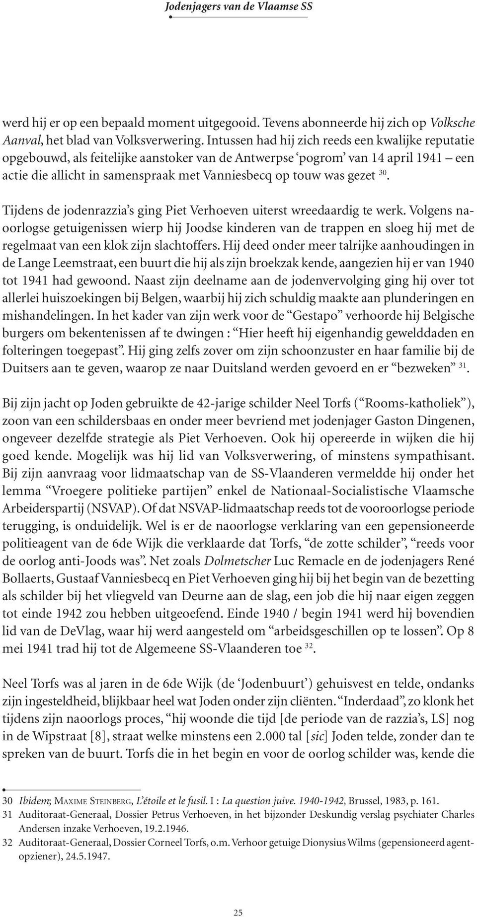 30. Tijdens de jodenrazzia s ging Piet Verhoeven uiterst wreedaardig te werk.