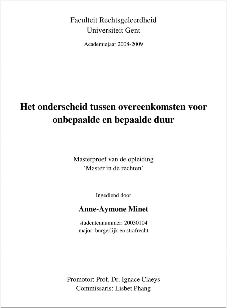 Master in de rechten Ingediend door Anne-Aymone Minet studentennummer: 20030104