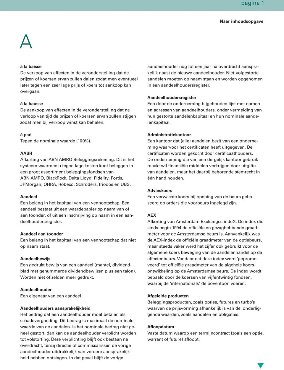 à pari Tegen de nominale waarde (100%). AABR Afkorting van ABN AMRO Beleggingsrekening.