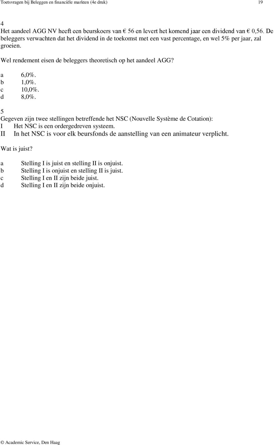 Wel renement eisen e eleggers theoretish op het neel AGG? 6,0%. 1,0%. 10,0%. 8,0%.