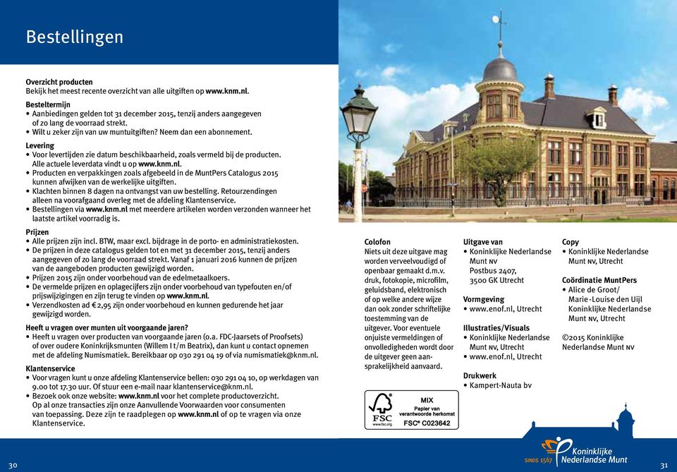 Levering Voor levertijden zie datum beschikbaarheid, zoals vermeld bij de producten. Alle actuele leverdata vindt u op www.knm.nl.