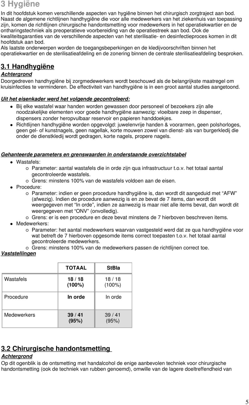 en de ontharingstechniek als preoperatieve voorbereiding van de operatiestreek aan bod.