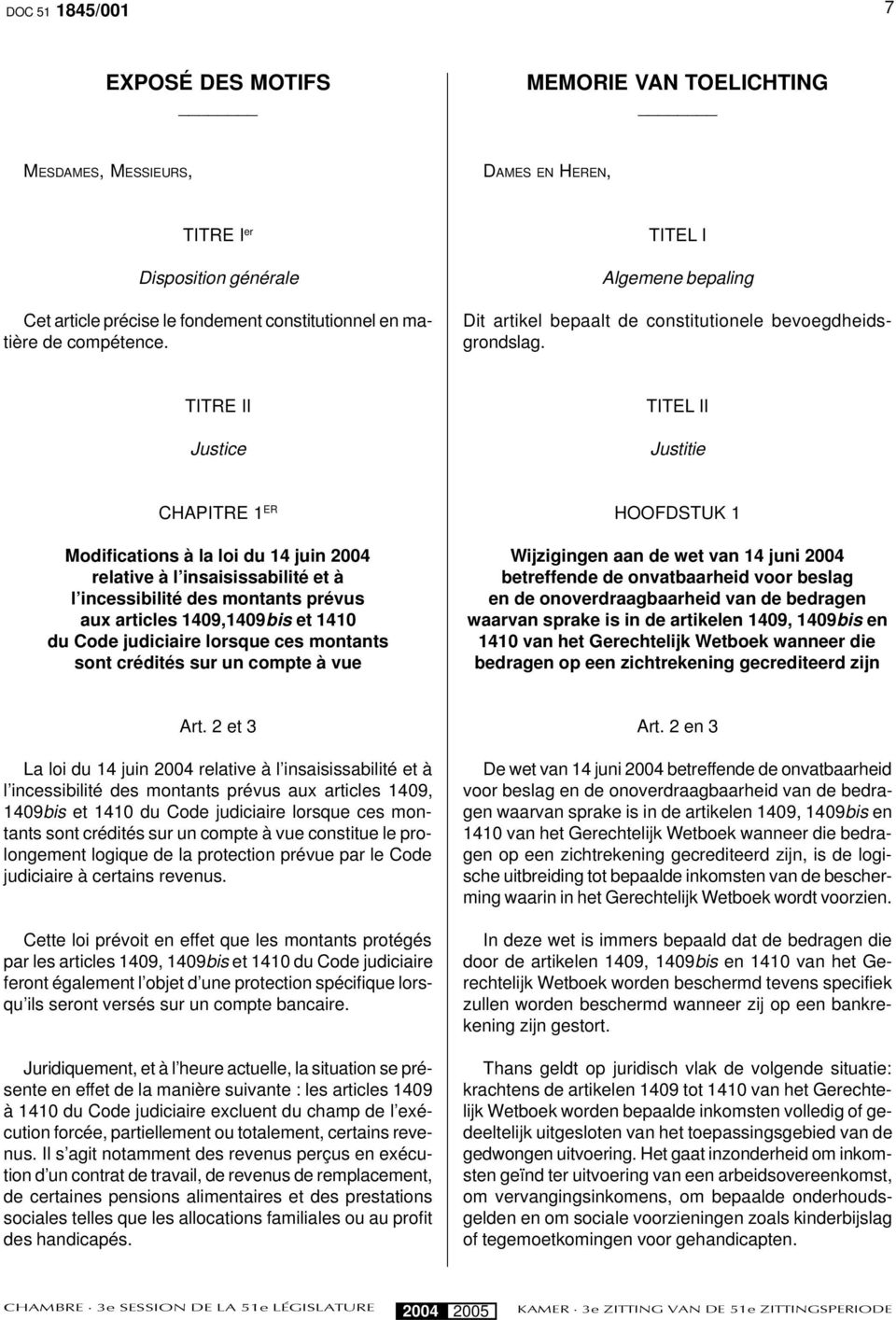 TITRE II Justice TITEL II Justitie CHAPITRE 1 ER Modifications à la loi du 14 juin relative à l insaisissabilité et à l incessibilité des montants prévus aux articles 1409,1409bis et 1410 du Code