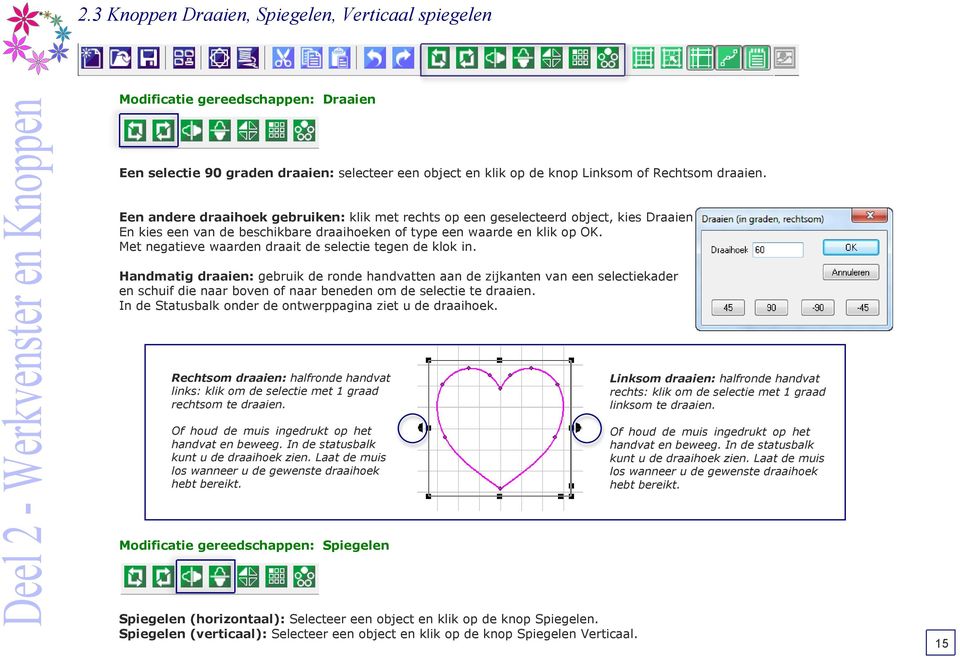 Met negatieve waarden draait de selectie tegen de klok in.