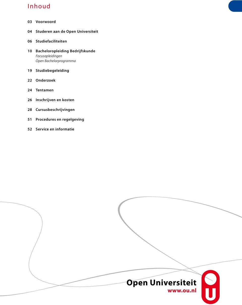 Bachelorprogramma 19 Studiebegeleiding 22 Onderzoek 24 Tentamen 26