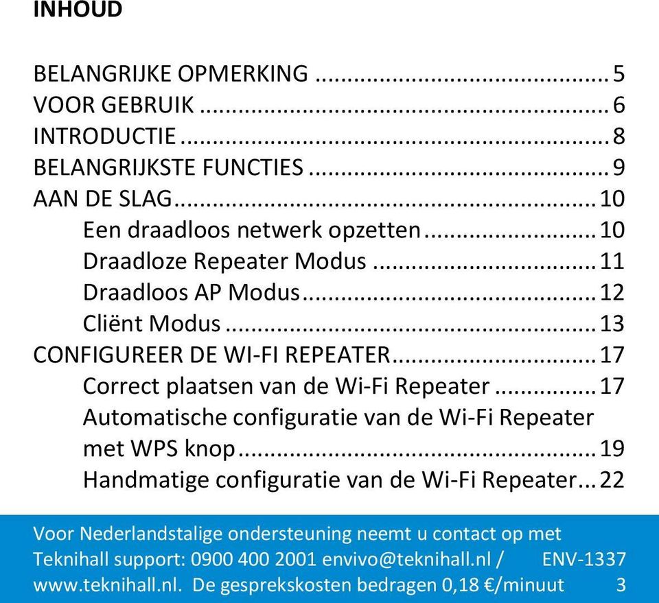 .. 13 CONFIGUREER DE WI-FI REPEATER... 17 Correct plaatsen van de Wi-Fi Repeater.