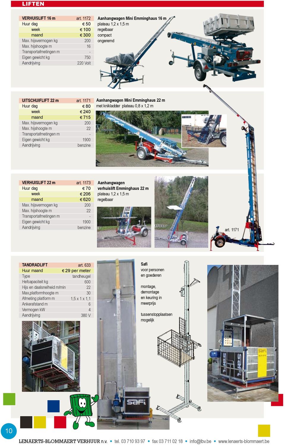 1171 80 240 7 22 1900 benzine Aanhangwagen Mini Emminghaus 22 m met knikladder plateau 0,8 x 1,2 m VERHUISLIFT 22 m Max. hijsvermogen kg Max. hijshoogte m Transportafmetingen m art.