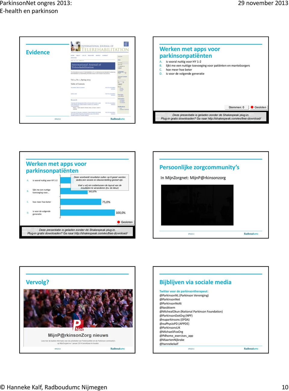 .. Deze voorbeeld resultaten zullen op 0 gezet worden 25,0% zodra een sessie en diavoorstelling gestart zijn. Voel u vrij om ondertussen de layout van de resultaten te veranderen (bv.