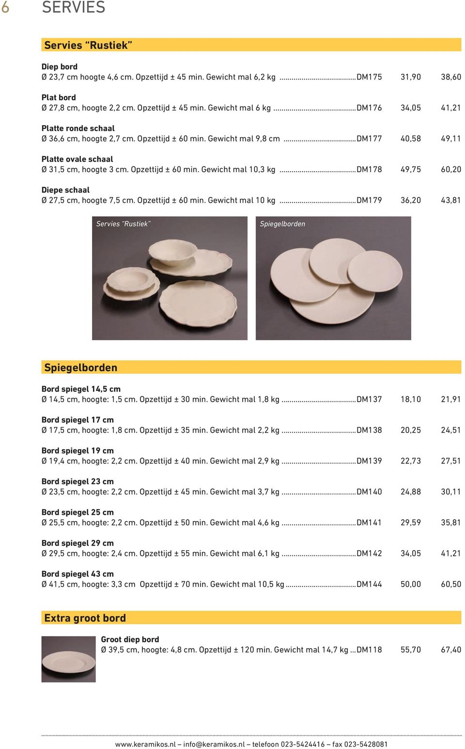 ..dm178 49,75 60,20 Diepe schaal Ø 27,5 cm, hoogte 7,5 cm. Opzettijd ± 60 min. Gewicht mal 10 kg.