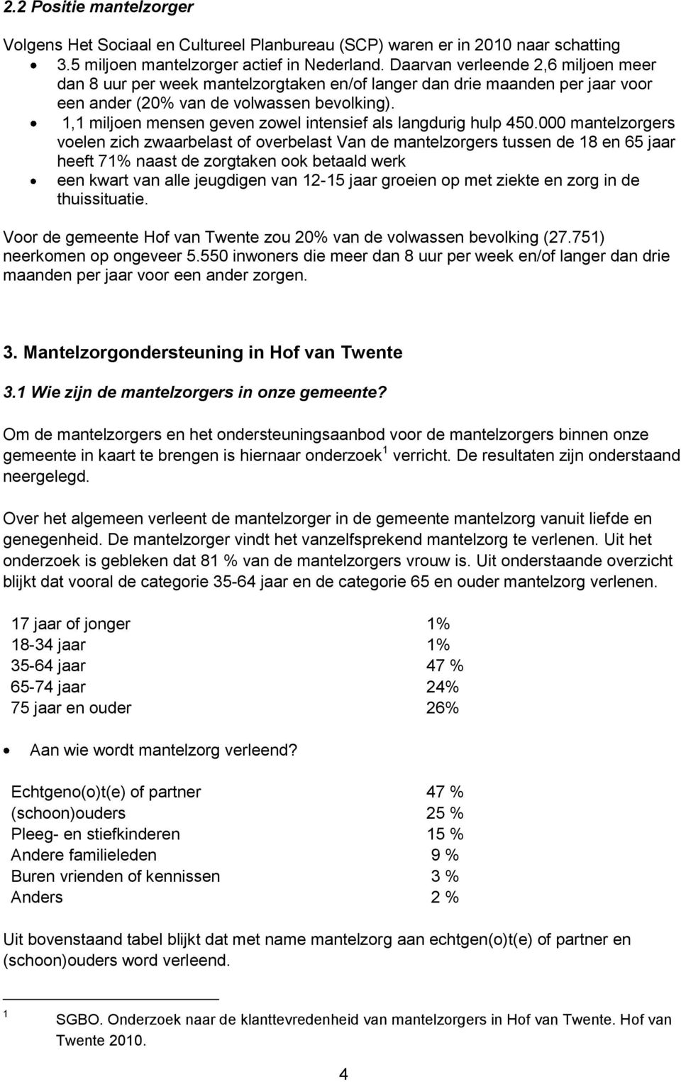 1,1 miljoen mensen geven zowel intensief als langdurig hulp 450.