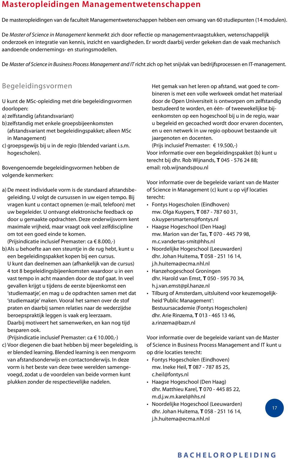 Er wordt daarbij verder gekeken dan de vaak mechanisch aandoende ondernemings- en sturingsmodellen.