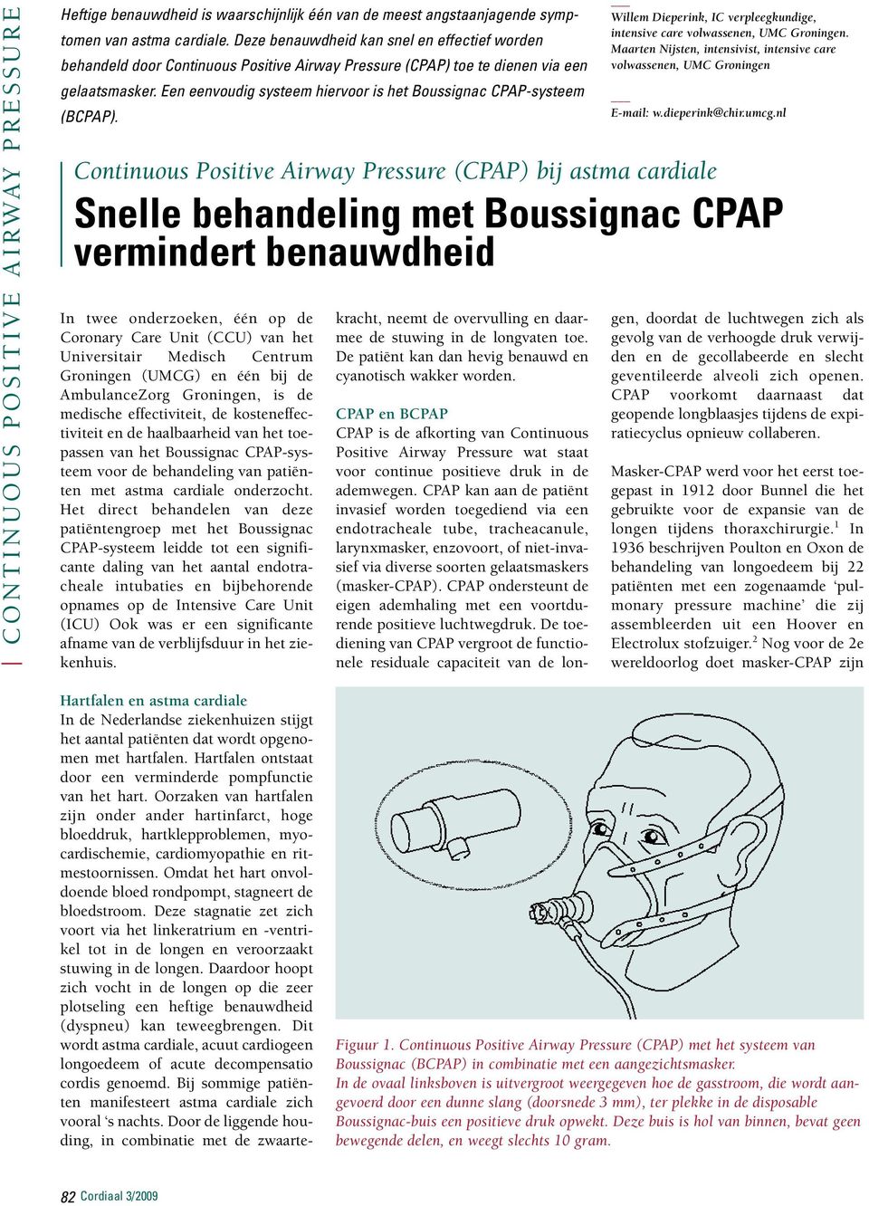 Een eenvoudig systeem hiervoor is het Boussignac CPAP-systeem (BCPAP). Willem Dieperink, IC verpleegkundige, intensive care volwassenen, UMC Groningen.