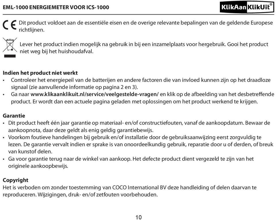 Indien het product niet werkt Controleer het energiepeil van de batterijen en andere factoren die van invloed kunnen zijn op het draadloze signaal (zie aanvullende informatie op pagina 2 en 3).