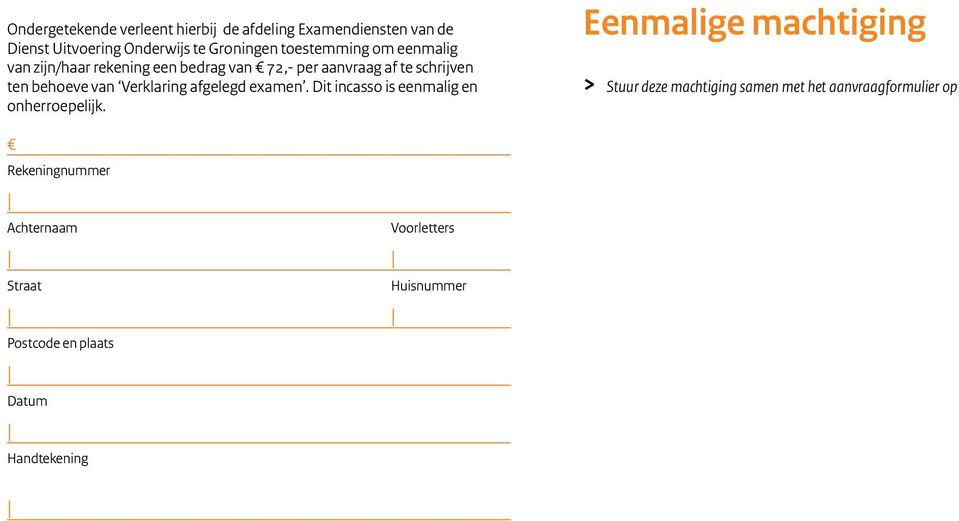 Verklaring afgelegd examen. Dit incasso is eenmalig en onherroepelijk.