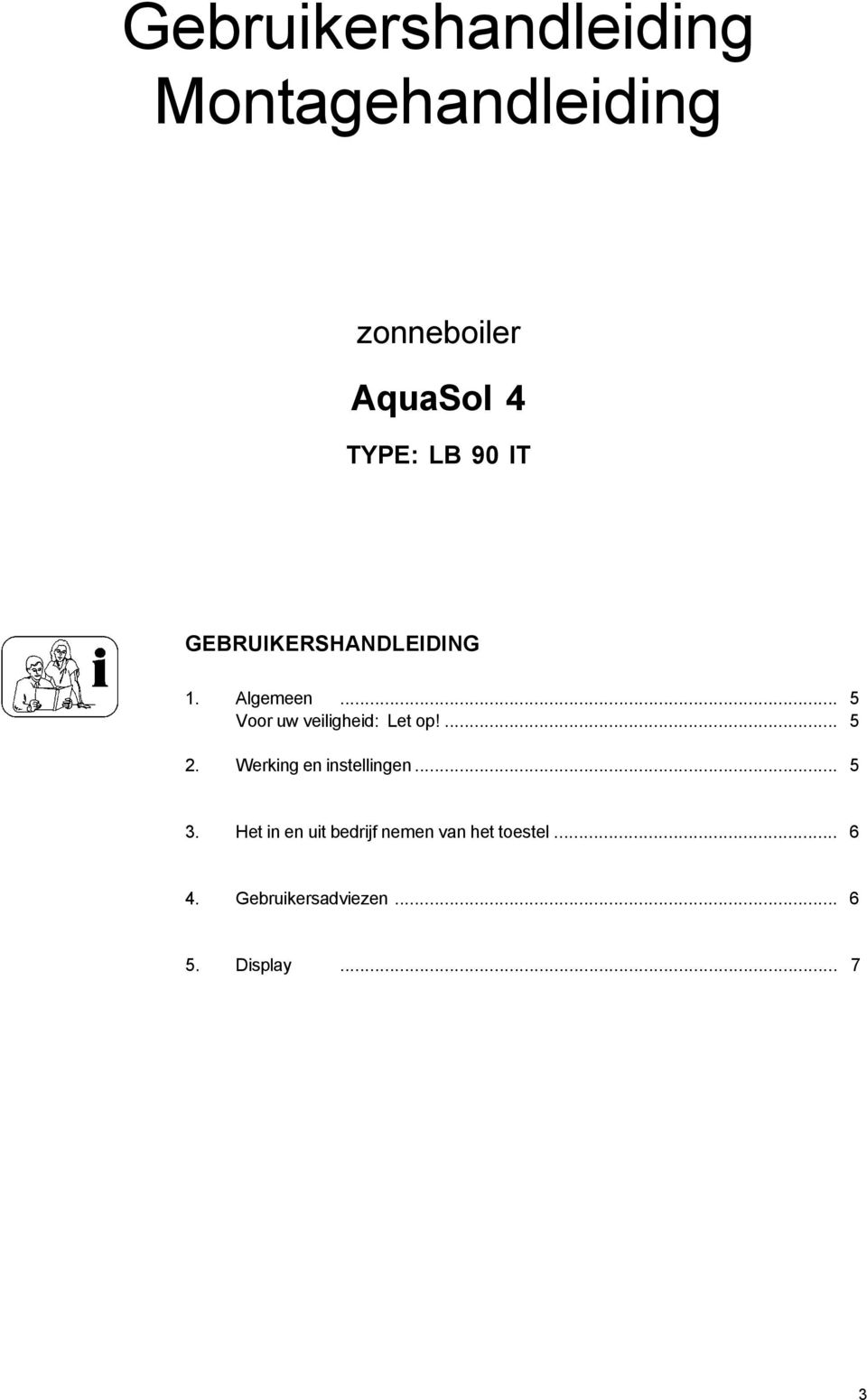 .. 5 Voor uw veiligheid: Let op!... 5 2. Werking en instellingen... 5 3.