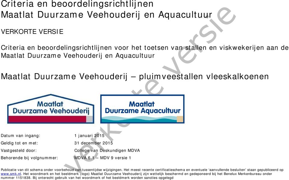 MDVA Behorende bij volgnummer: MDVA 6. MDV 9 versie Publicatie van dit schema onder voorbehoud van tussentijdse wijzigingen.