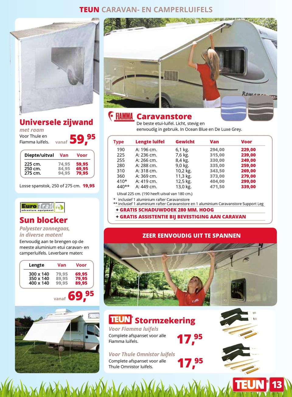 Leverbare maten: Lengte Van Voor 300 x 140 79,95 69,95 350 x 140 89,95 79,95 400 x 140 99,95 89,95 vanaf 69, 95 Caravanstore De beste etui-luifel. Licht, stevig en eenvoudig in gebruik.