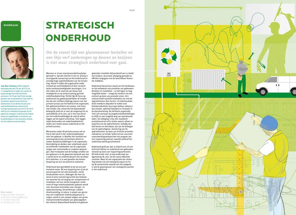 Na 16 jaar heeft hij de overstap gemaakt naar de advieswereld.