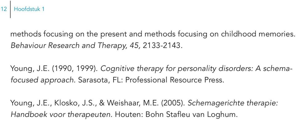 Cognitive therapy for personality disorders: A schemafocused approach.